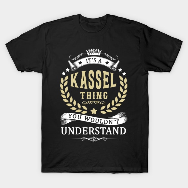 It's a KASSEL Thing You Wouldn't Understand T-Shirt by Duc Tan